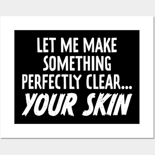 Make Something Perfectly Clear Your Skin Funny Dermatologist Posters and Art